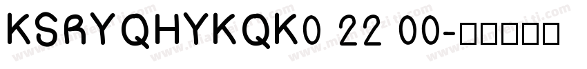 KSRYQHYKQK0 22 00字体转换